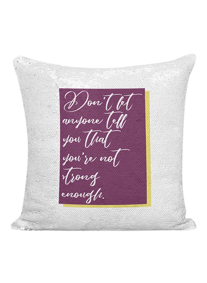 وسادة مزينة بالترتر مطبوع عليها عبارة "Don't Let Anyone Tell You That You Are Not Strong Enough" أبيض/فضي/أرجواني 16x16بوصة - Image 1