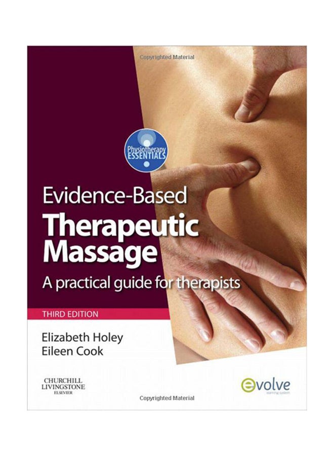 Evidence Based Therapeutic Massage: A Practical Guide For Therapists Paperback English by Elizabeth A. Holey - 10-Feb-11 