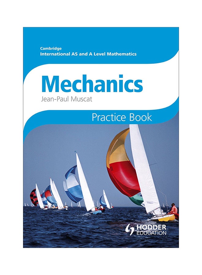 Cambridge International AS And A Level Mathematics: Mechanics Practice Book Paperback English by Jean-Paul Muscat - 1/31/2014 