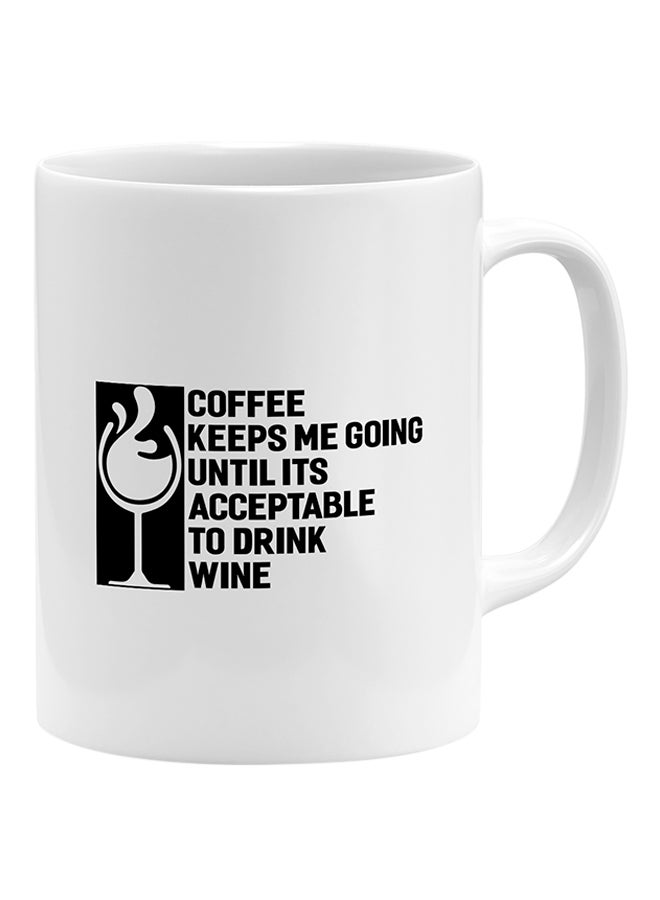 لاود يونيفيرس مج قهوة بنمط مطبوع بعبارة "Coffee Keeps Me Going Until Its Acceptable To Drink Wine" أبيض 11x14سم - Image 1