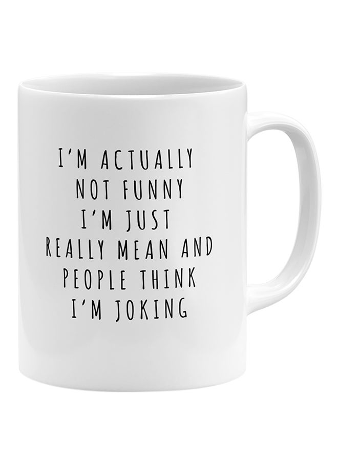 LOUD UNIVERSE I'M Actually Not Funny I'M Just Really Mean And People Think Im Joking Coffee Mug White 11x14cm  - Image 1
