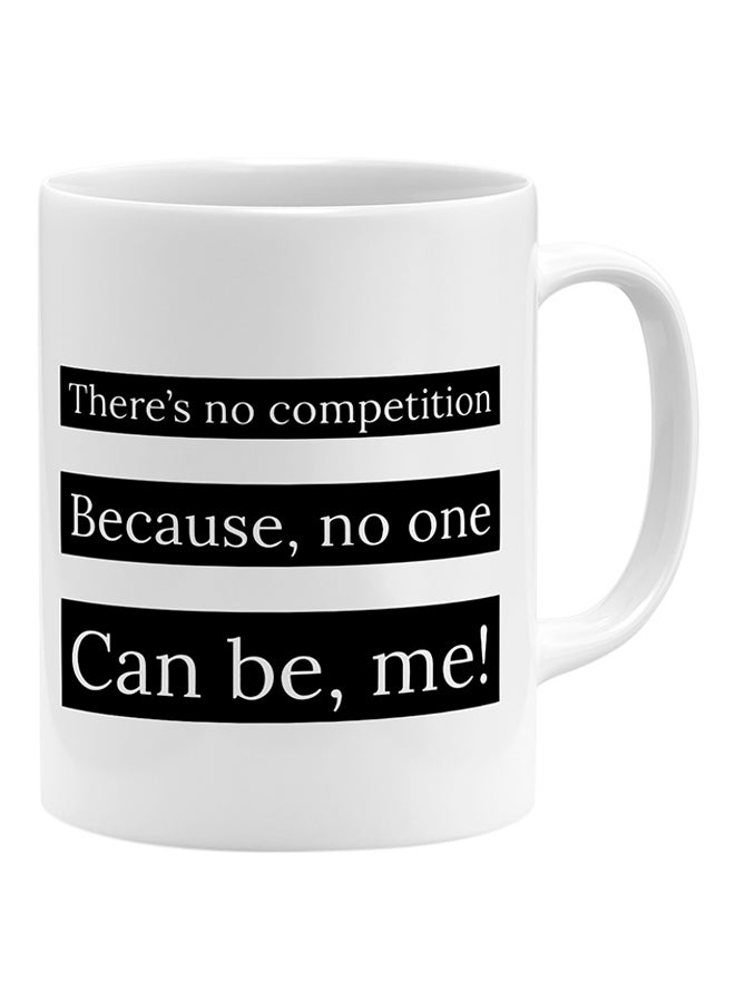 LOUD UNIVERSE There Is No Competition Because, No One Can Be, Me Coffee Mug White 11x14cm  - Image 1