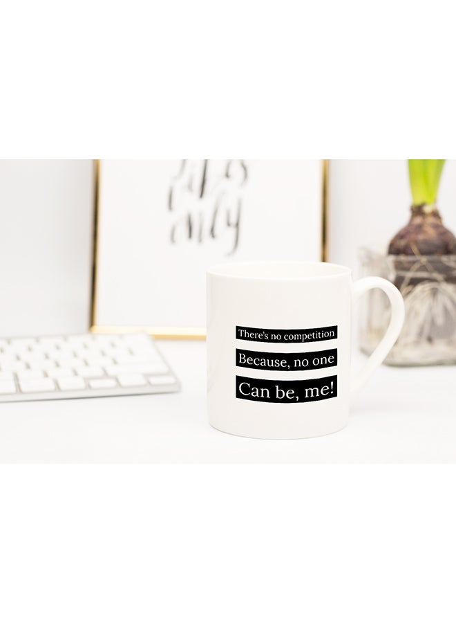 LOUD UNIVERSE There Is No Competition Because, No One Can Be, Me Coffee Mug White 11x14cm  - Image 2