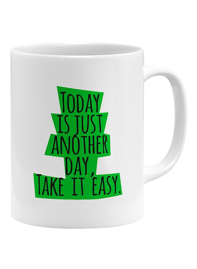 لاود يونيفيرس قدح قهوة مطبوع بعبارة "Today Is Just Another Day Take It Easy" أبيض - Image 1