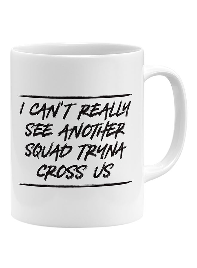 LOUD UNIVERSE - I Can'T Really See Another Squad Tryna Cross Us Coffee Mug White - Image 1