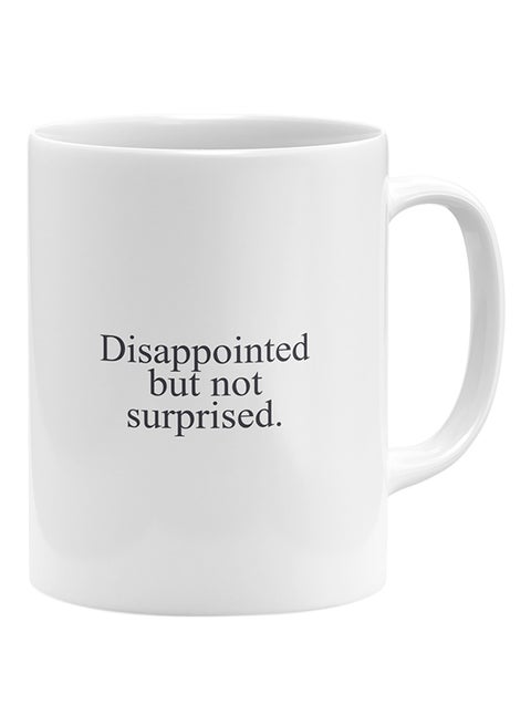 Disappointed But Not Surprised Coffee Mug White
