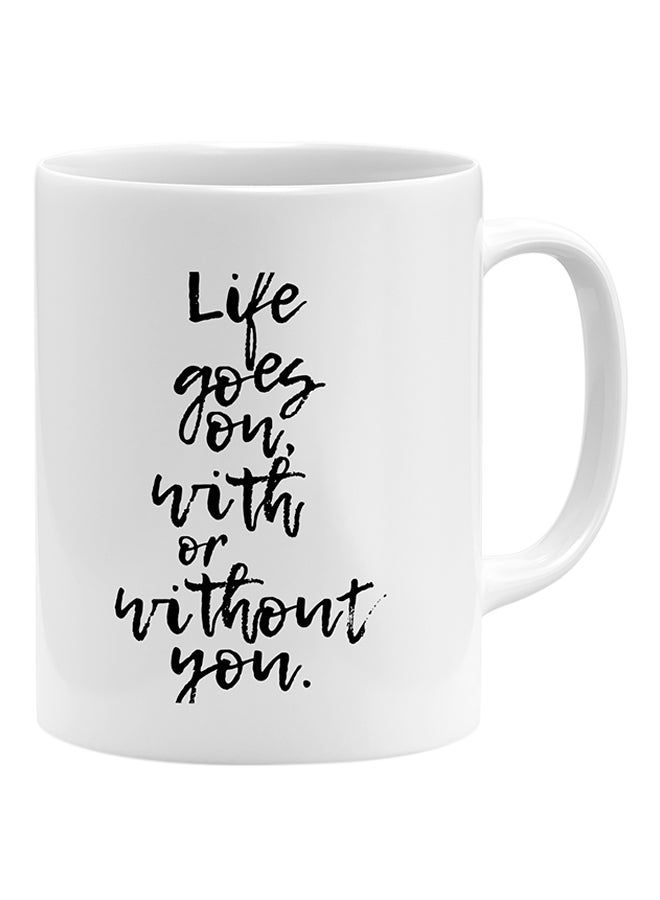 LOUD UNIVERSE - Life Goes On With Or Without You Coffee Mug White - Image 1