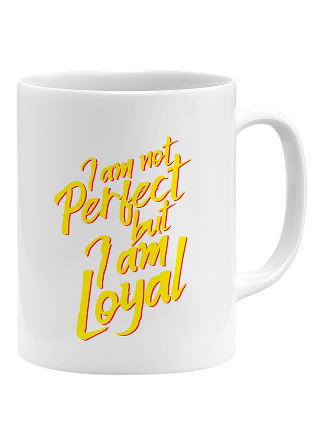 LOUD UNIVERSE I Am Not Perfect But I Am Loyal Coffee Mug White 11x14cm  - Image 1