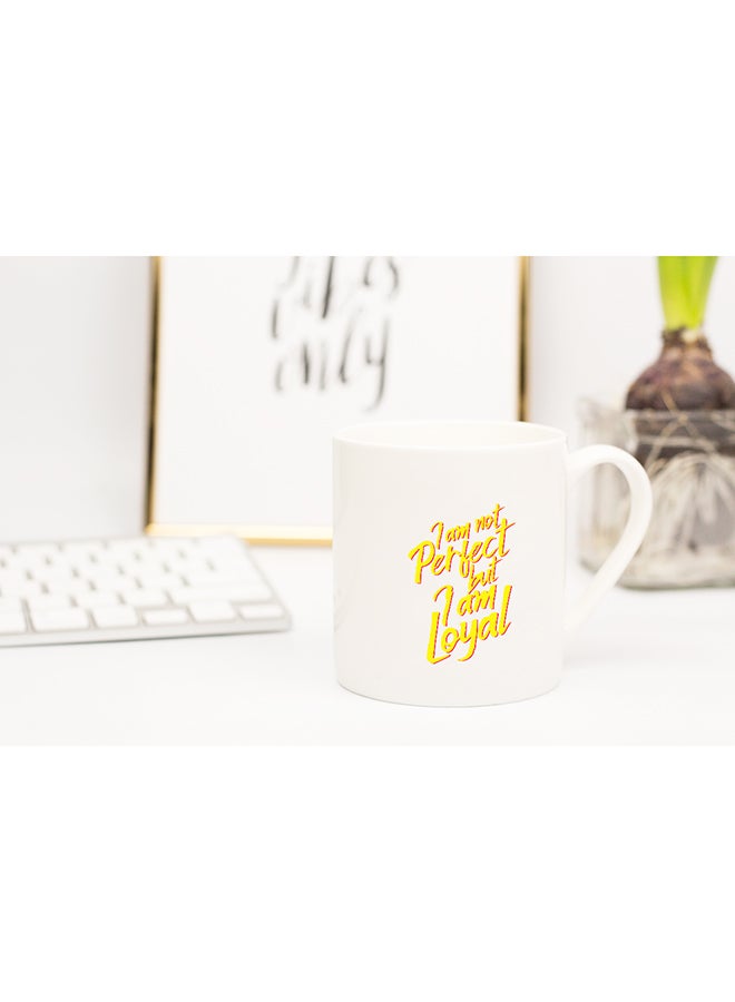 LOUD UNIVERSE I Am Not Perfect But I Am Loyal Coffee Mug White 11x14cm  - Image 2
