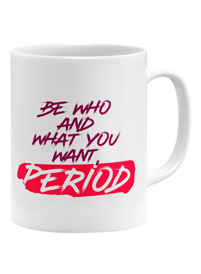 LOUD UNIVERSE Be Who And What You Want Period Coffee Mug White 11x14cm - Image 1