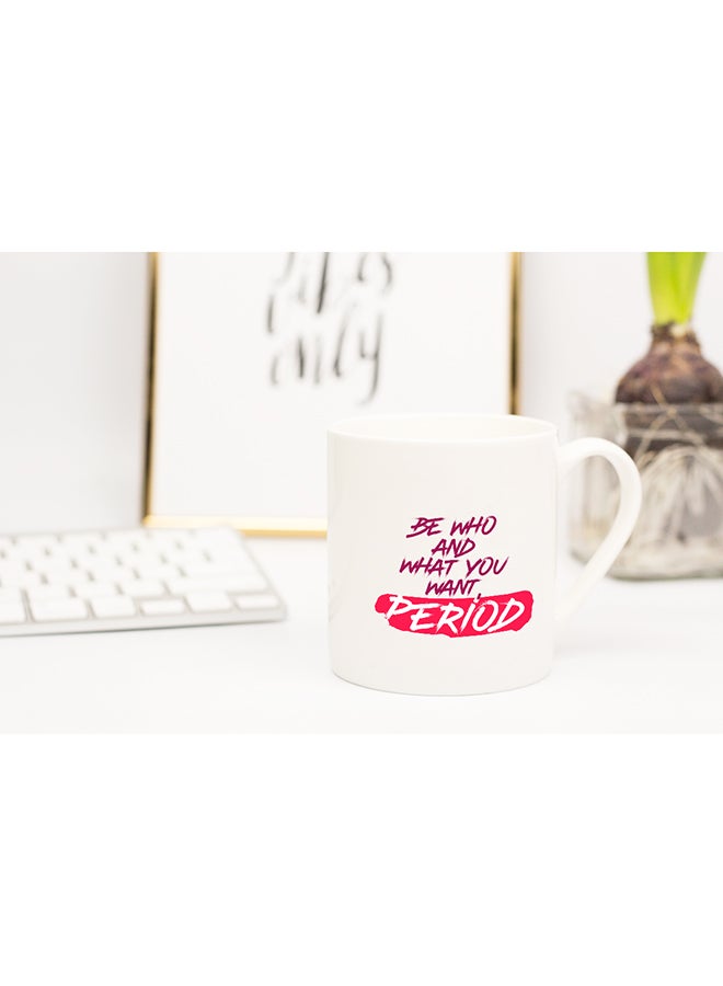 LOUD UNIVERSE Be Who And What You Want Period Coffee Mug White 11x14cm - Image 2