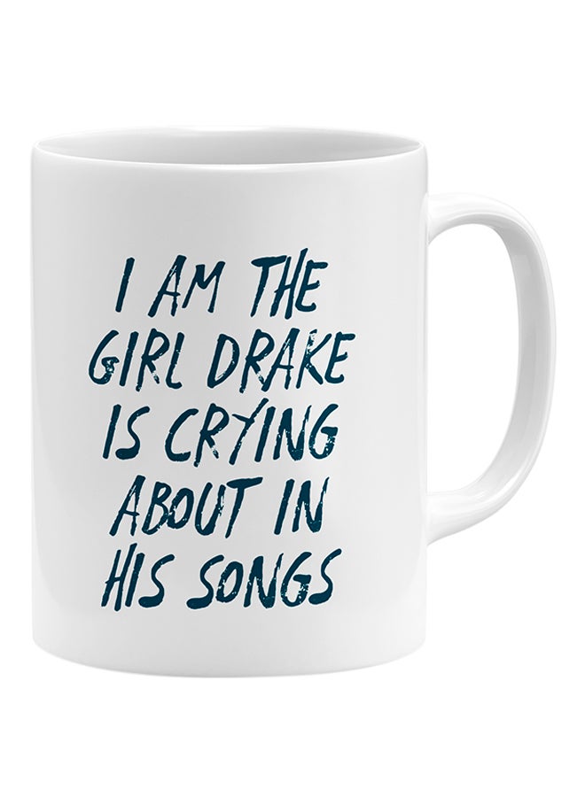 I Am The Girl Drake Is Crying About In His Songs Coffee Mug White 11x14cm - v1541403132/N19515844A_1