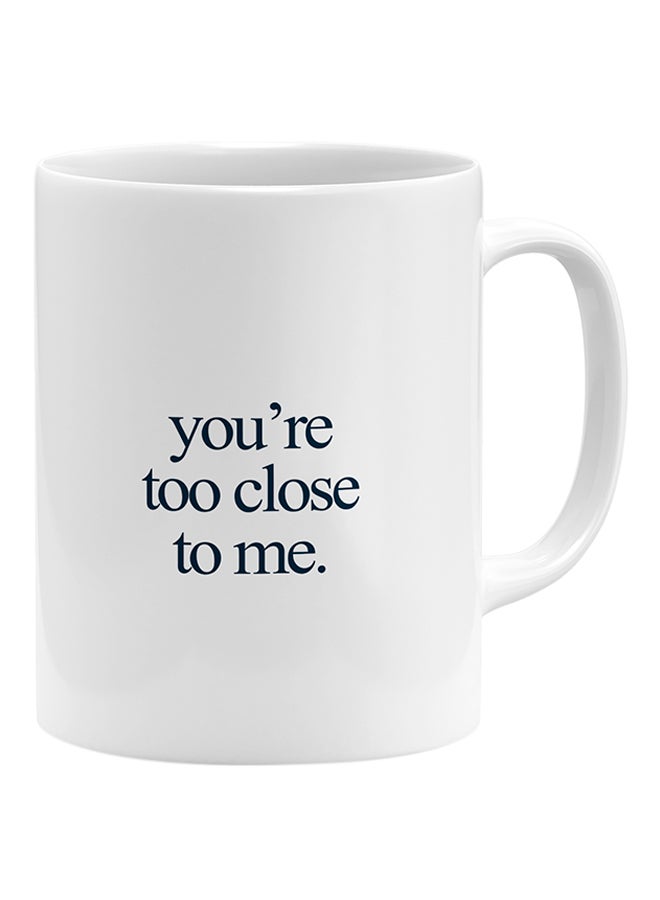 LOUD UNIVERSE You Are Too Close To Me Coffee Mug White 11x14cm  - Image 1