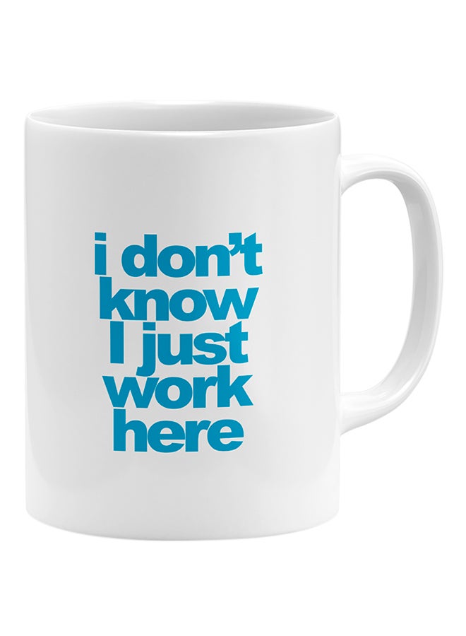 LOUD UNIVERSE I Dont Know I Just Work Here Coffee Mug White 11x14cm - Image 1