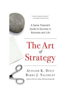 The Art Of Strategy: A Game Theorist's Guide to Success in Business And Life Paperback English by Avinash K. Dixit - 43101
