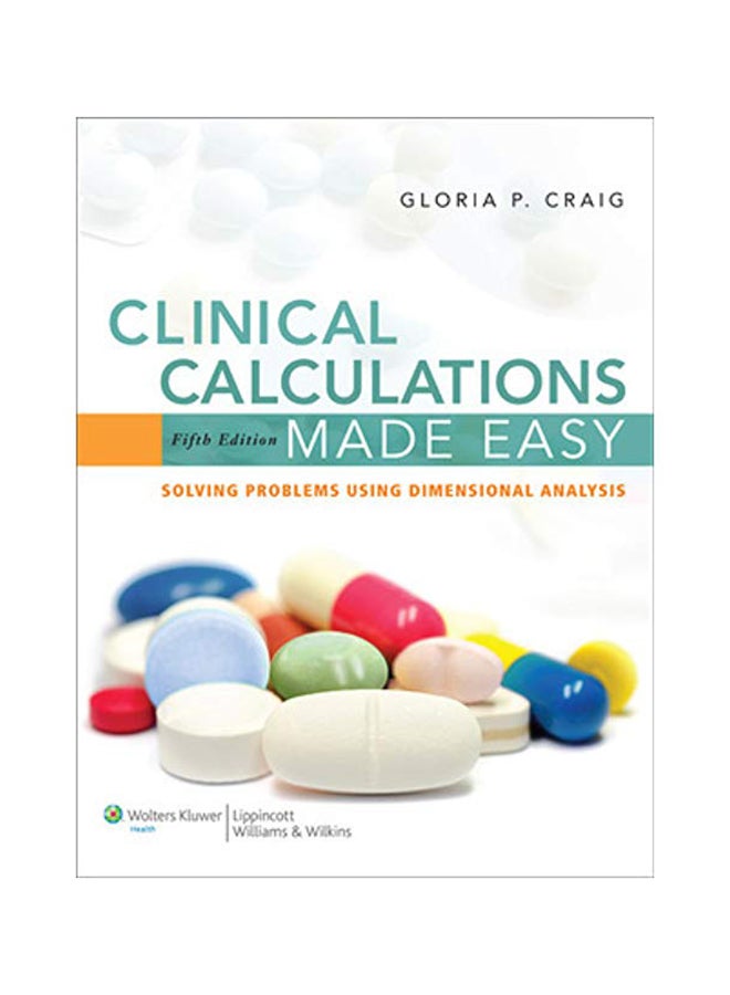 Clinical Calculations Made Easy Paperback English by Gloria P. Craig - 16 Feb 2011 