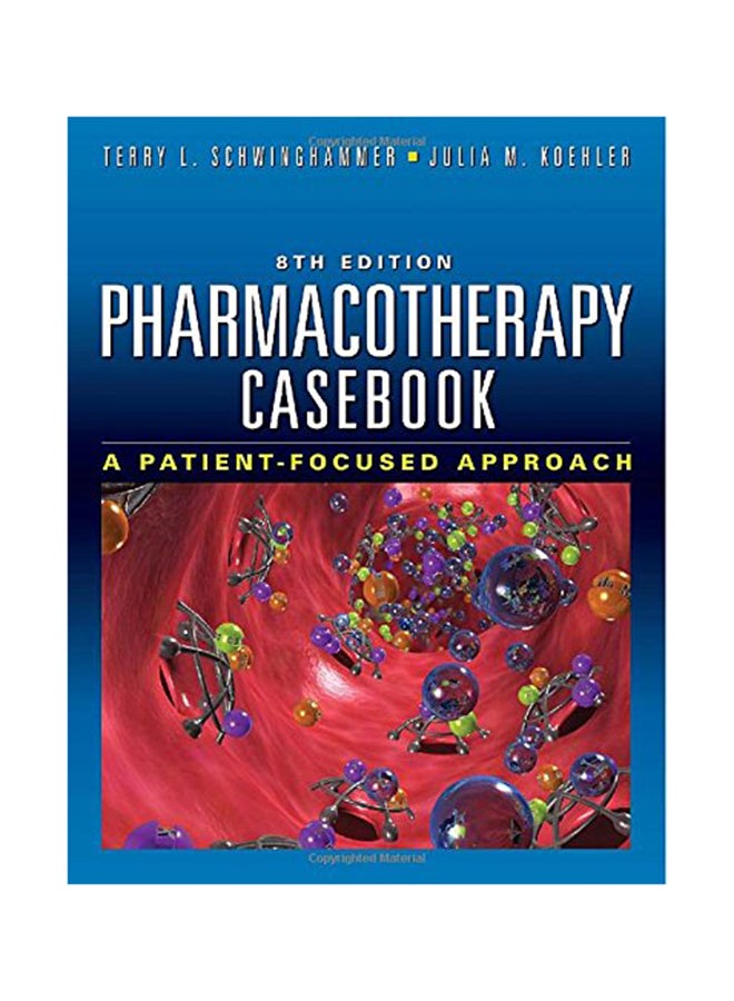 Pharmacotherapy Casebook: A Patient-Focused Approach Paperback English by Terry L. Schwinghammer - 03 Aug 2011  - Image 1