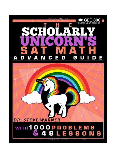 The Scholarly Unicorn's SAT Math Advanced Guide With 1000 Problems And 48 Lessons paperback english - 7-Jan-18