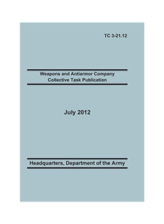 Weapons And Antiarmor Company Collective Task Publication paperback english - 20-Jul-12 