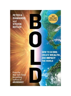 Bold: How To Go Big, Create Wealth And Impact The World Paperback English by Peter H. Diamandis - 42423
