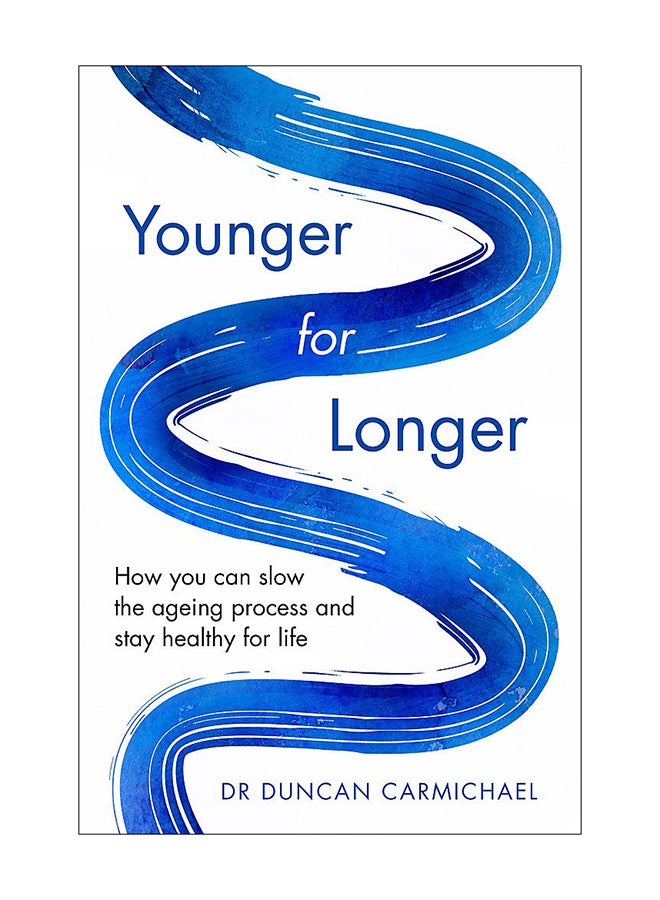 Younger For Longer: How You Can Slow The Ageing Process And Stay Healthy For Life paperback english - 6-Dec-18 