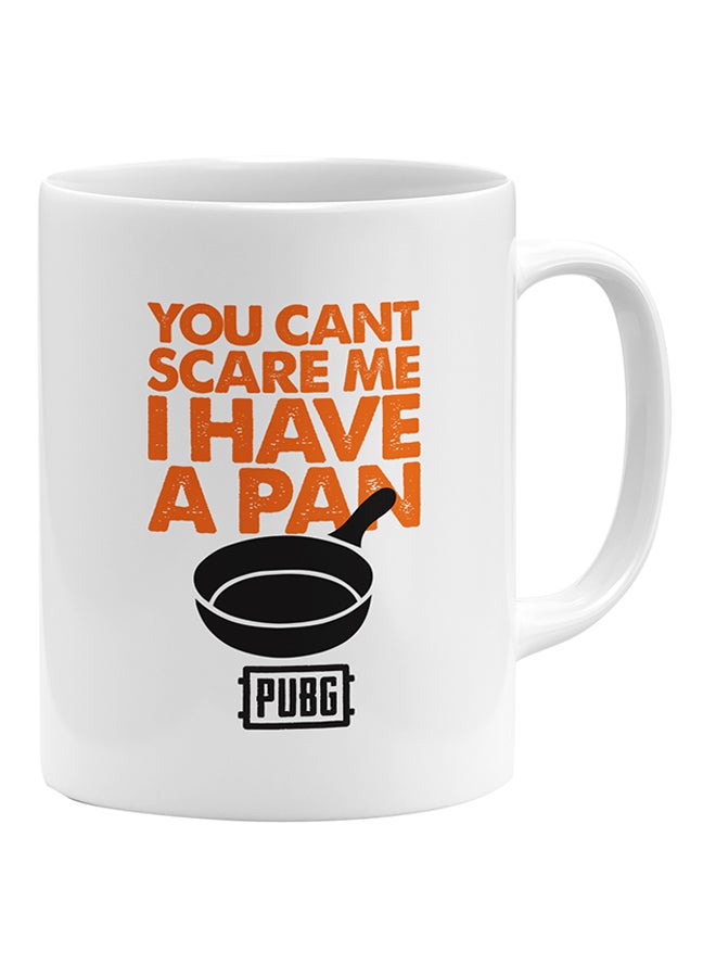 LOUD UNIVERSE You Cant Scare Me I Have A Pan PUBG Printed Coffee Mug White/Orange/Black  - Image 1
