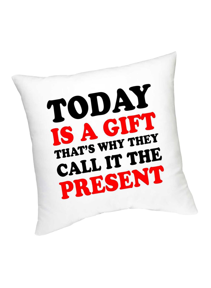 Today Is A Gift That's Why They Call It The Present Printed Cushion White/Black/Red 45cm