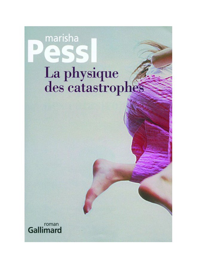 La Physique Des Catastrophes - Paperback French by Marisha Pessl - 2007 