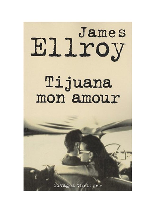 Tijuana Mon Amour Paperback French by James Ellroy - 39427 