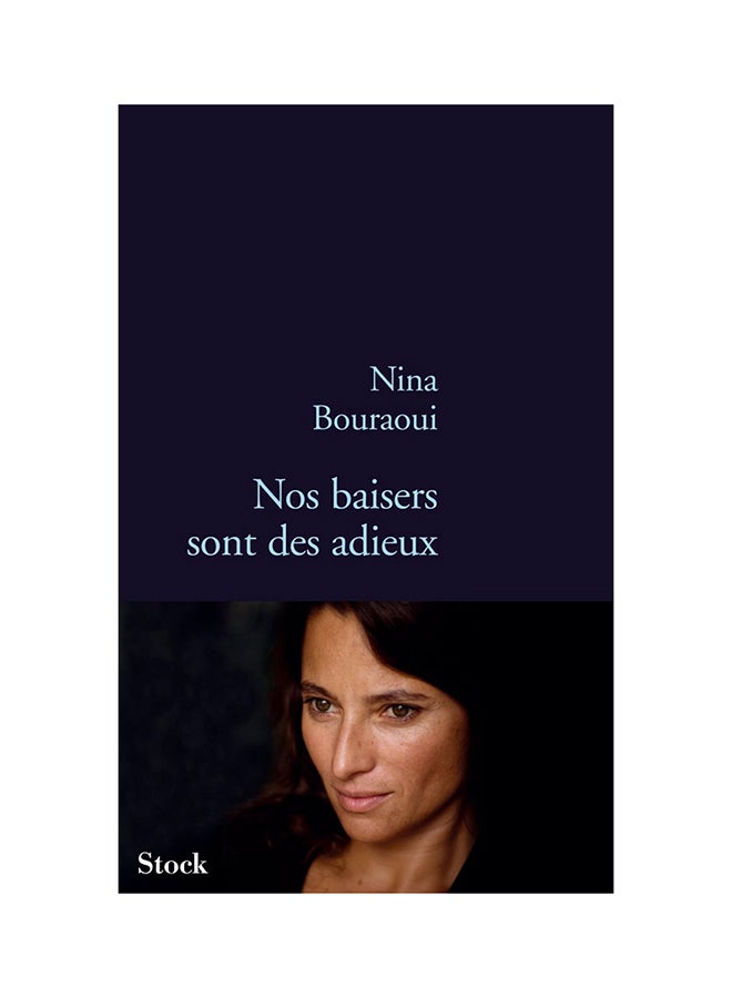 Nos Baisers Sont Des Adieux Paperback French by Nina Bouraoui - 40291 