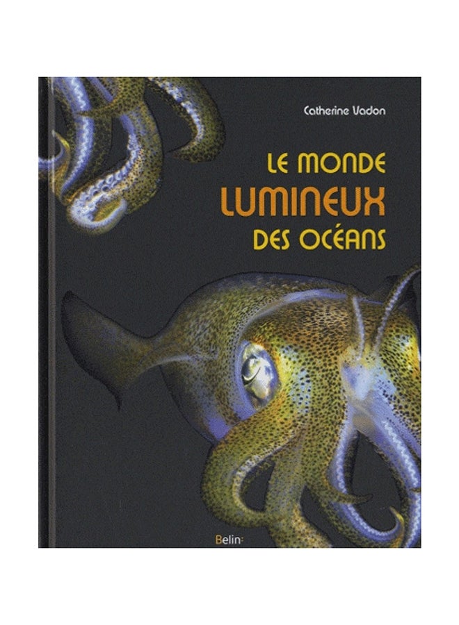 Le Monde Lumineux Des OcéAns Printed Book - Album French by Catherine Vadon