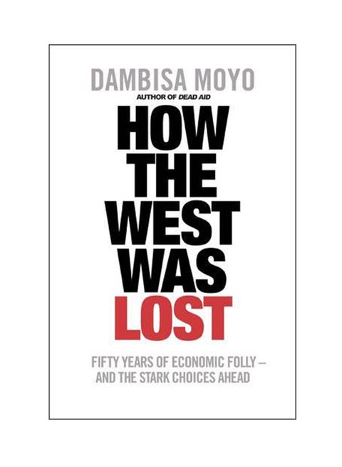 How the West Was Lost - Paperback English by Dambisa Moyo - 1/1/2011