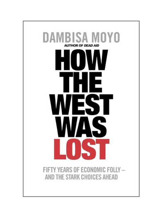How the West Was Lost - Paperback English by Dambisa Moyo - 1/1/2011