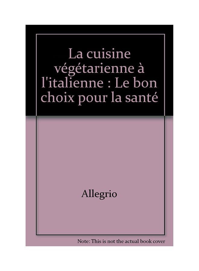 La Cuisine Végétarienne À L'Italienne - Paperback Dutch by Allegrio - v1546601048/N11163089A_1