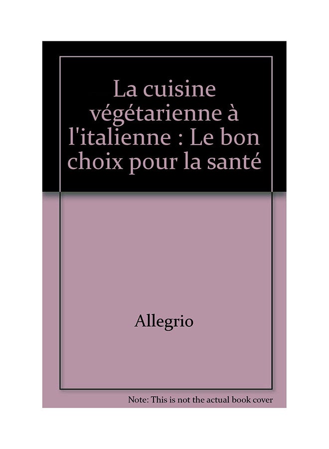 La Cuisine Végétarienne À L'Italienne - Paperback Dutch by Allegrio 