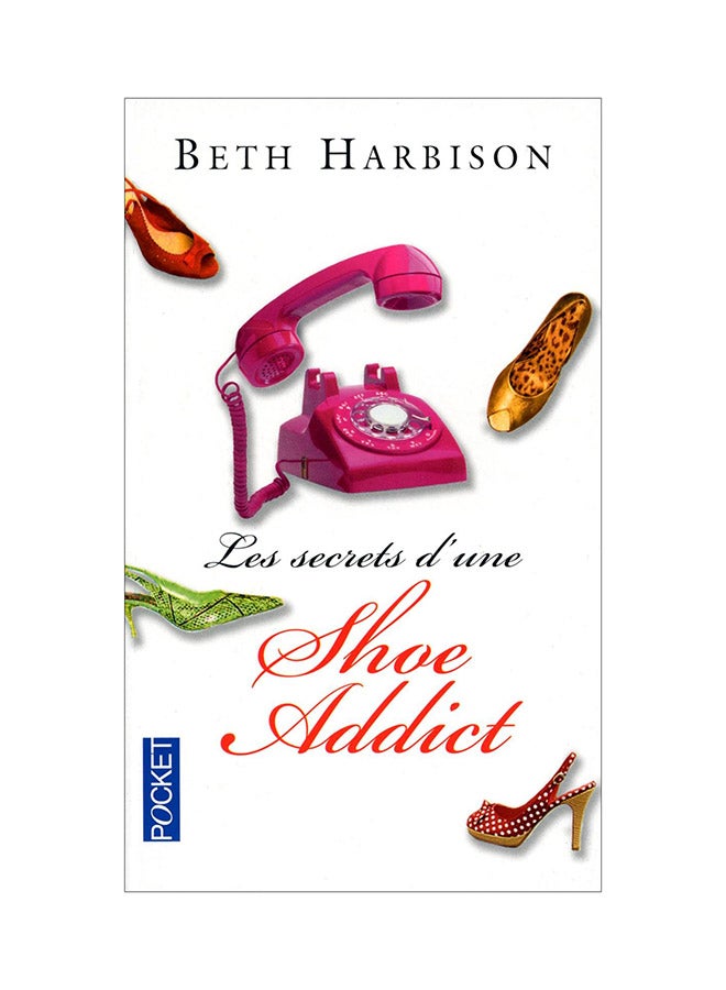 Les Secrets D'Une Shoe Addict - Paperback French by Beth Harbison - 2010 - v1546601059/N11163597A_1