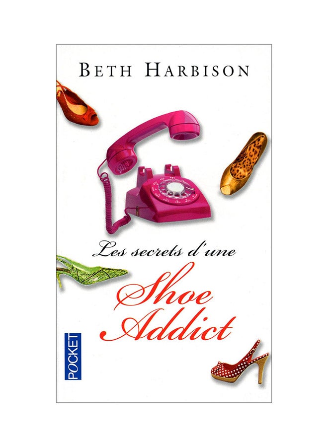 Les Secrets D'Une Shoe Addict - Paperback French by Beth Harbison - 2010 