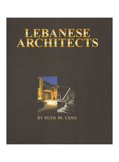 Lebanese Architects - Hardcover English by Rudi M. Ojail 