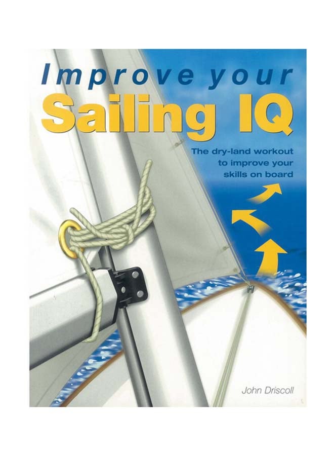 Improve Your Sailing Iq - Paperback English by John Driscoll 