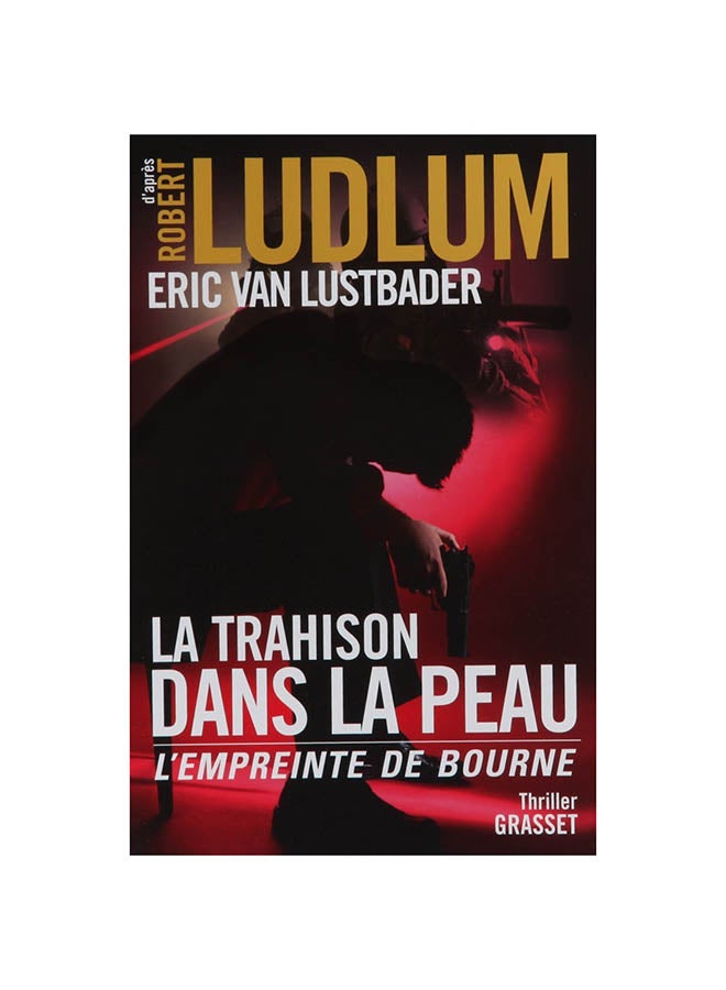 La Trahison Dans La Peau - Paperback French by Eric Van Lustbader Robert Ludlum - 10/03/2010