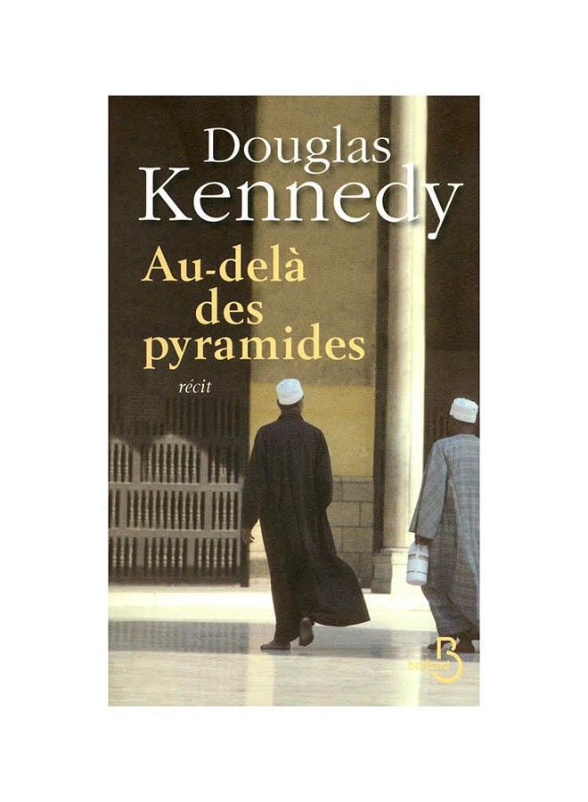 Au-Delà Des Pyramides - Paperback French by Douglas Kennedy - 2010 