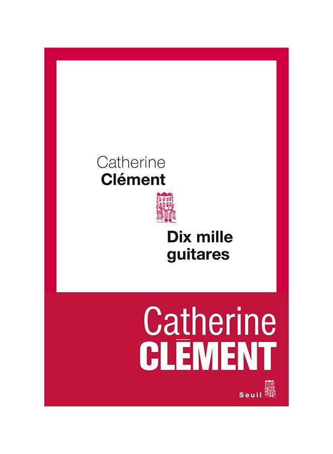 Dix Mille Guitares - Paperback French by Catherine Clément - 2010 