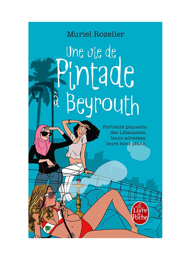 Une Vie De Pintade a Beyrouth - Paperback French by Muriel Rozelier - 09/03/2011