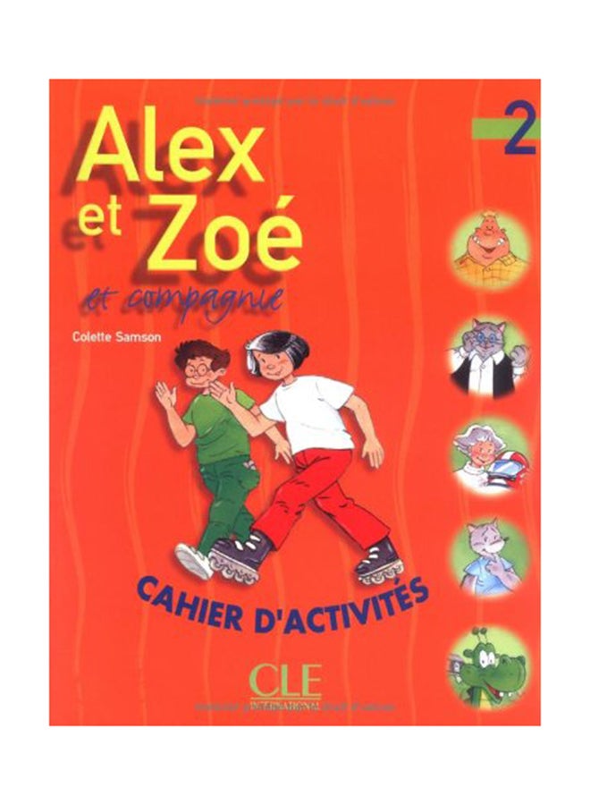 Alex Et Zoe Et Compagnie 2 Cahier D'Activites - Paperback French by Collectif - 11/10/2005