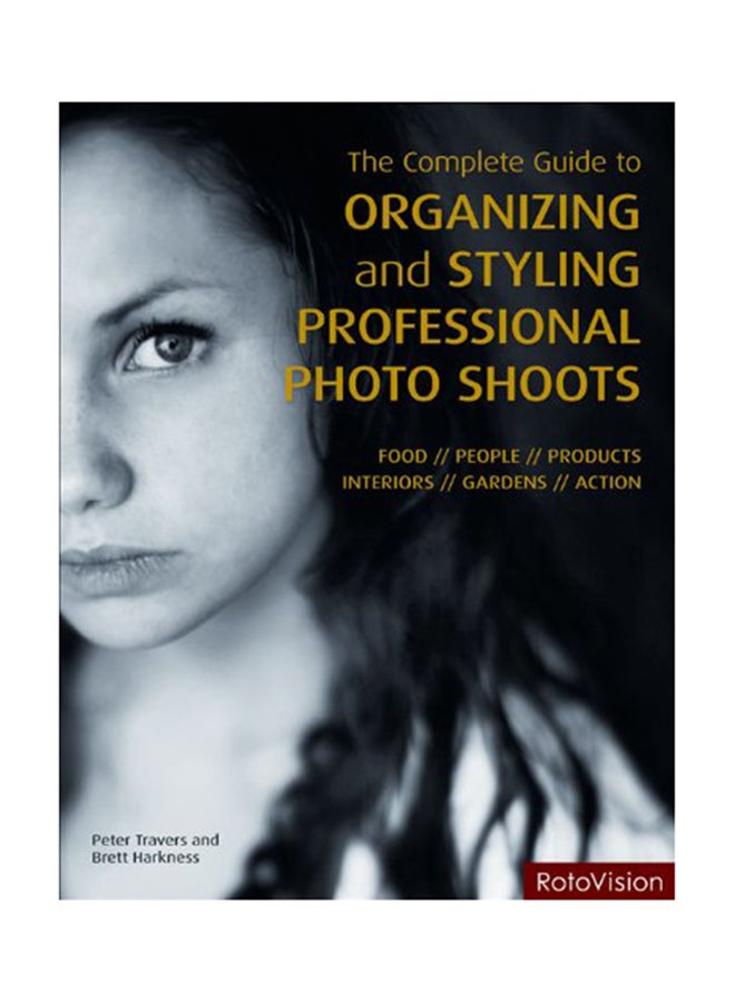 The Complete Guide to Organizing and Styling Professional Photo Shoots - Paperback English by Peter Travers - 1/12/2010 