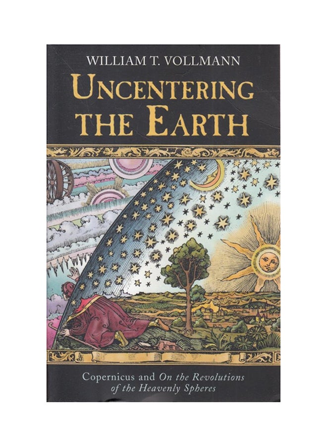 Uncentering the Earth - Paperback English by William T. Vollmann - 6/29/1905