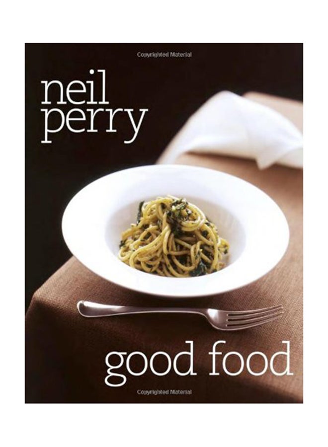 Good Food - Paperback English by Neil Perry - 1/4/2007