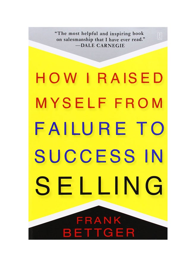 How I Raised Myself From Failure To Success In Selling Paperback English by Frank Bettger - 19-Apr-04 