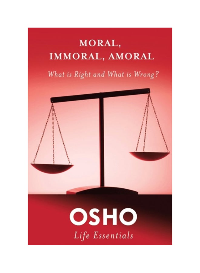 Moral, Immoral, Amoral: What Is Right And What Is Wrong? paperback english - 1-Apr-13