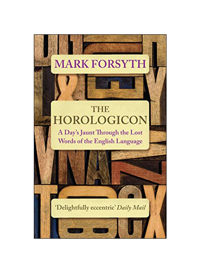 The Horologicon: A Day's Jaunt Through The Lost Words Of The English Language Paperback English by Mark Forsyth - 03 Nov 2016 